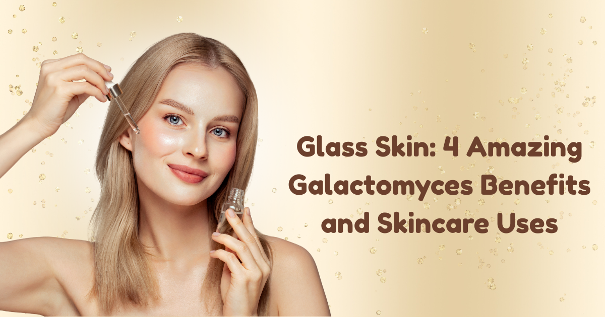 Glass Skin with Galactomyces